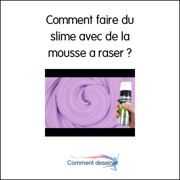 Comment faire du slime avec de la mousse à raser